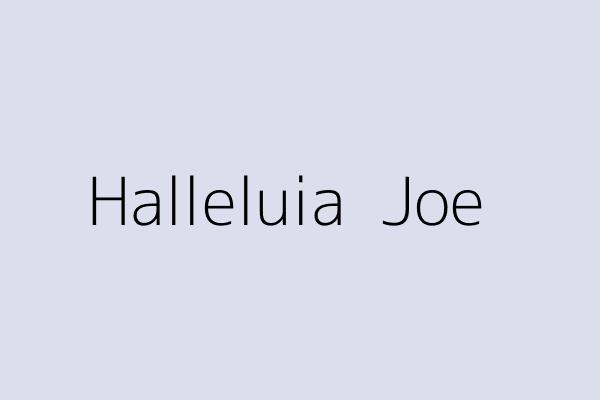 Halleluia  Joe